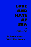 If the LOVE AND HATE AT SEA Cover Image does not appear here, it is probably because you are using the 
MS Internet Explorer, which does not work as well as do other internet servers (like Mozilla Firefox, for example). 
So, to see excerpts and details of LOVE AND HATE AT SEA (and see the cover too) CLICK HERE.
