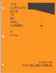 THE COMPLETE BOOK OF BIG WALL CLIMBING: Volume One, The Ground Manual